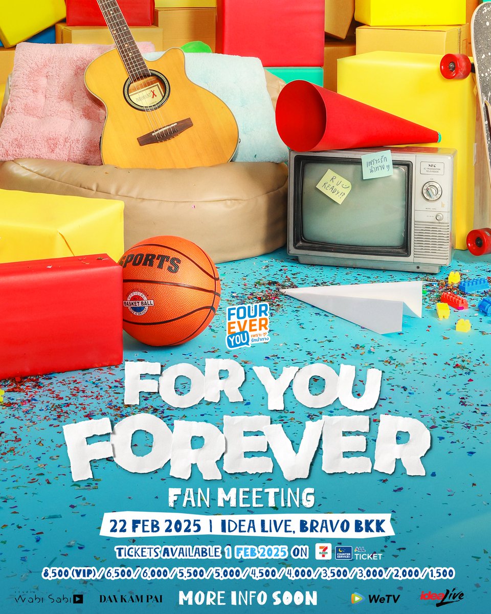 FOUREVER YOU |  FOR YOU FOREVER FAN MEETING 

📍Ticket Prices
8,500 (VIP 22 seats) / 6,500 / 6,000 / 5,500 / 5,000 / 4,500 / 4,000 / 3,500 / 3,000 / 2,000 / 1,500 THB

📍SHOWTIME
SATURDAY, 2025 FEBRUARY 22
(IDEA LIVE , BRAVO BKK)

📍TICKETS ON SALE 
SATURDAY, 2025 FEBRUARY 1
at