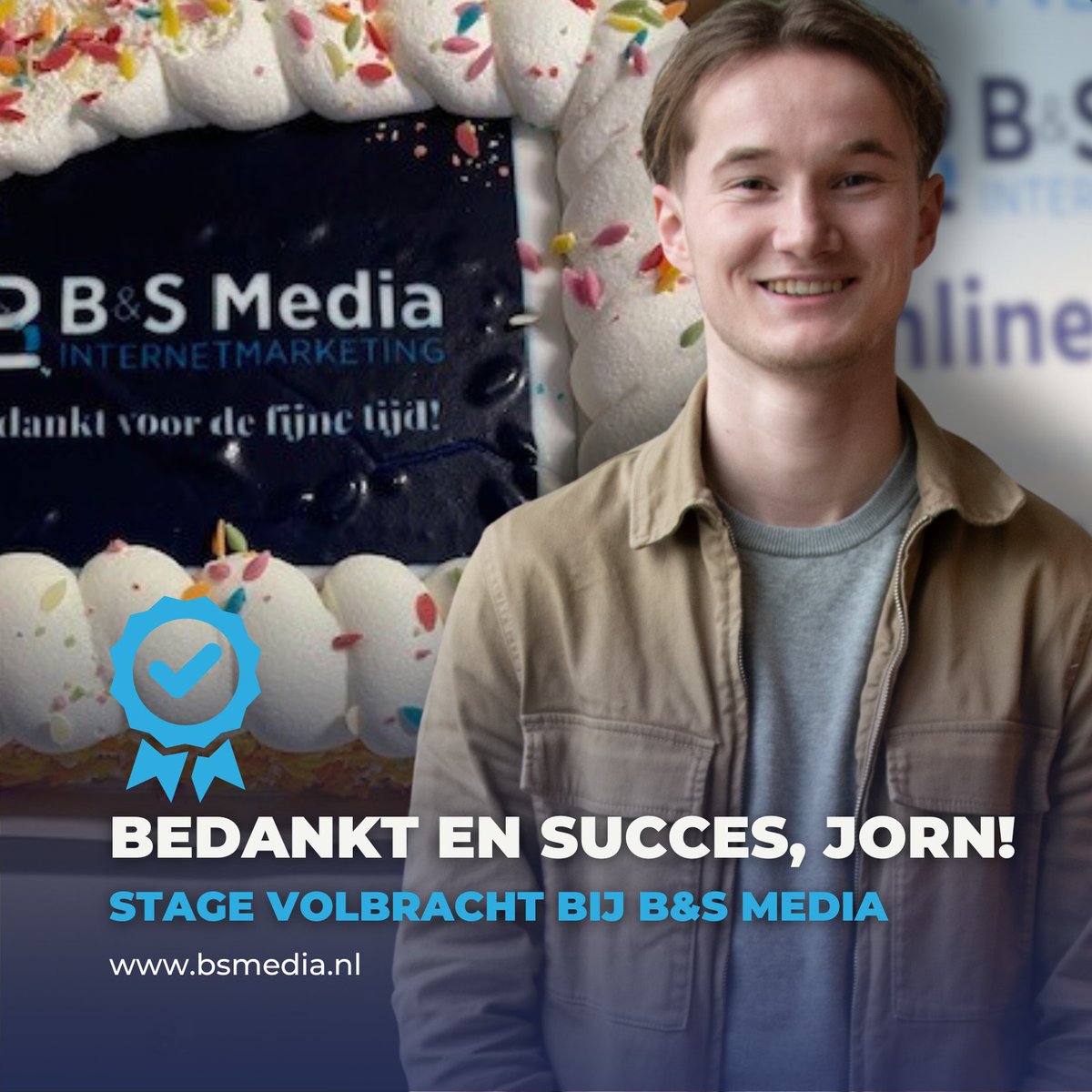 Jorn heeft zijn stage bij B&amp;S Media succesvol volbracht. Bij ons deed hij ervaring op in de wereld van zoekmachinemarketing.  De volgende stap? Bij een sportmarketing- en evenementenbureau in Zwolle afstuderen en voor hen een nieuwe website maken.

Namens het hele team: bedankt