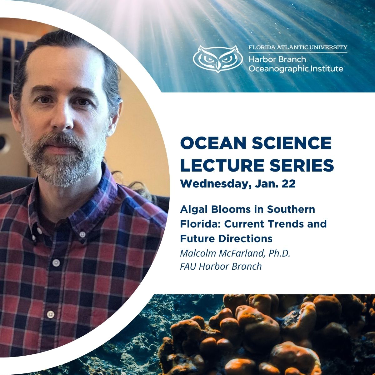 Get the inside scoop on algal blooms  in our region during next week's installment of the Ocean Science Lecture Series, featuring FAU Harbor Branch expert Malcolm McFarland, Ph.D.

In-person registration and virtual access: bit.ly/3wKw9By