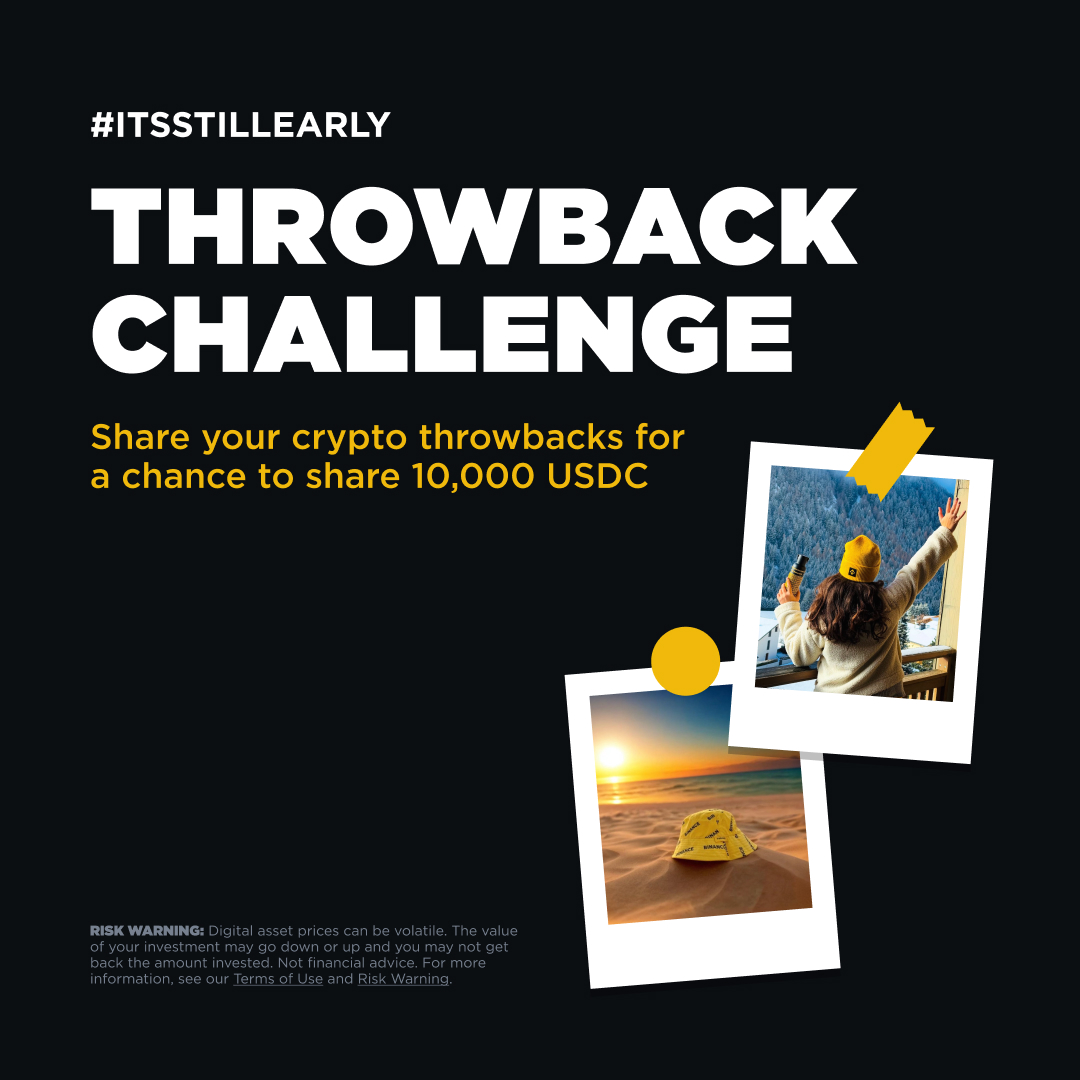 Introducing the #ItsStillEarly Throwback Challenge! 

Share your favorite crypto memories for a chance to win a share of 10,000 USDC.

How to Enter:
1. Follow <a href="/binance/">Binance</a> on X and Instagram.
2. Post your throwback crypto content using #ItsStillEarly and tag <a href="/binance/">Binance</a>.
3. Complete the