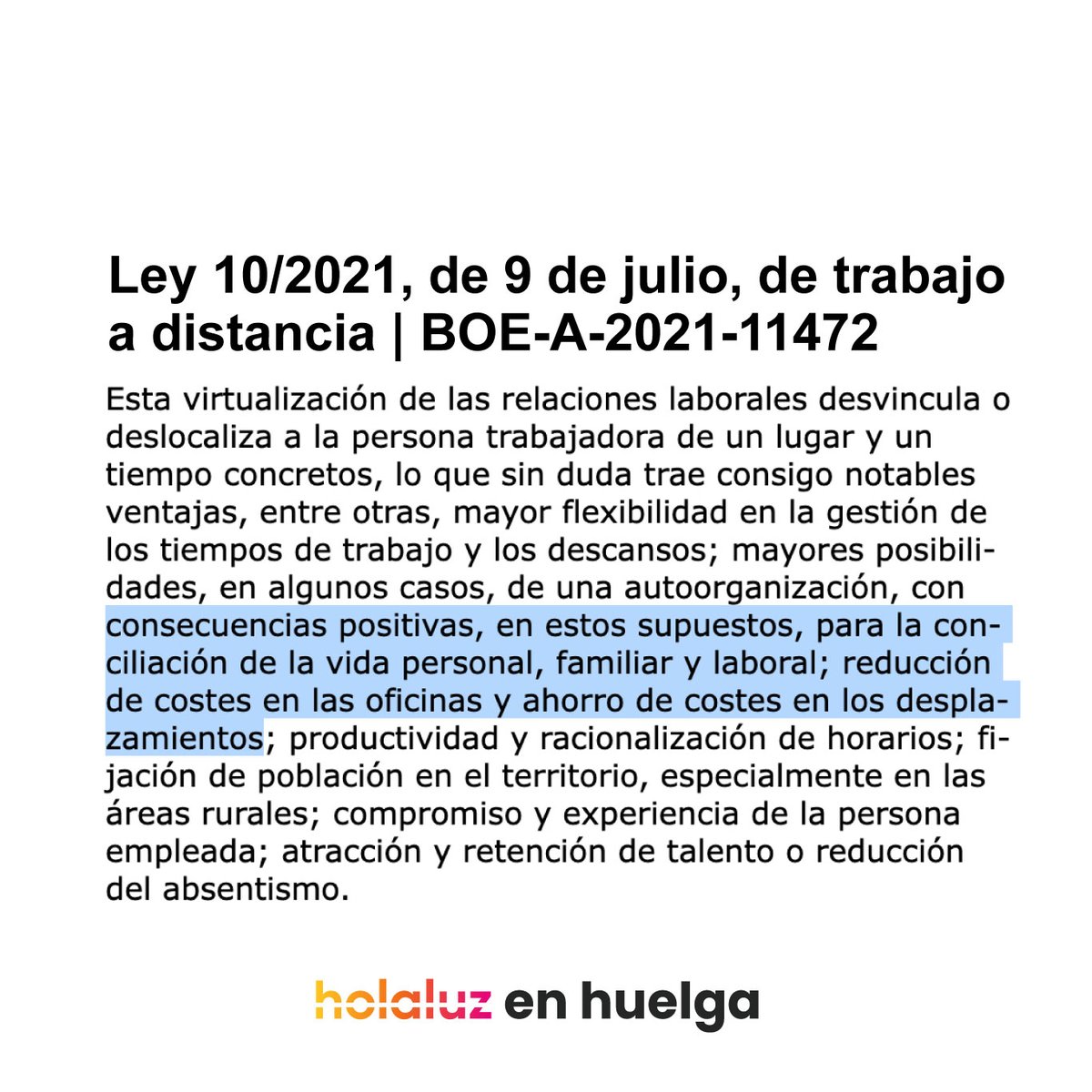No lo decimos nosotrxs, lo dice el BOE. 
El teletrabajo es una medida para la sostenibilidad y la reducción de emisión de gases de efecto invernadero, ¿Holaluz no era una empresa de energías renovables? Es también una medida de conciliación familiar, de igualdad y de ahorro.