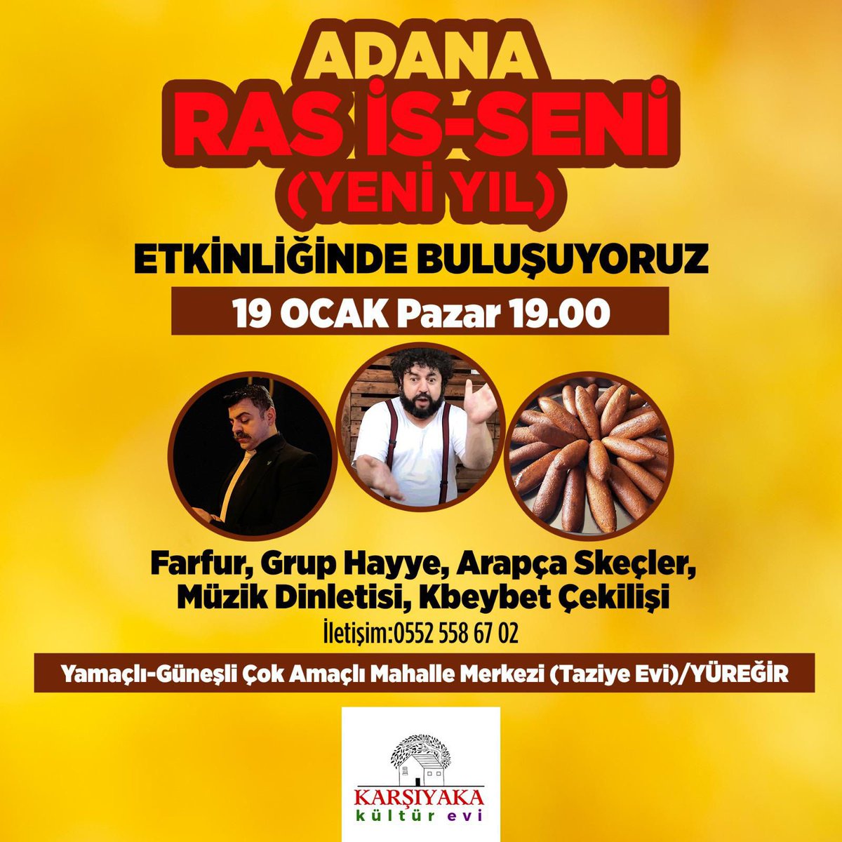 📍Adana
#Yamaçlı Mahallesi'nde #rasisseni etkinliğinde buluşuyoruz 🎉
Arapça skeç ve müzik dinletisiyle kültürümüzü unutmuyor, çekilişlerle eğlenceyi ve dayanışmayı büyütüyoruz 🎁

📆 19 Ocak Pazar günü
🕖Saat 19.00'da
📌Yamaçlı - Güneşli Çok Amaçlı Mahalle Merkezi (Taziye evi)