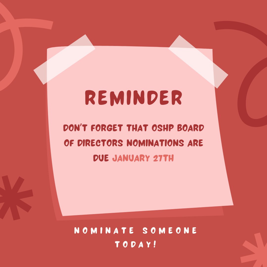 Don't forget that OSHP Board of Directors nominations are due January 27th. Nominate yourself or someone you know today!