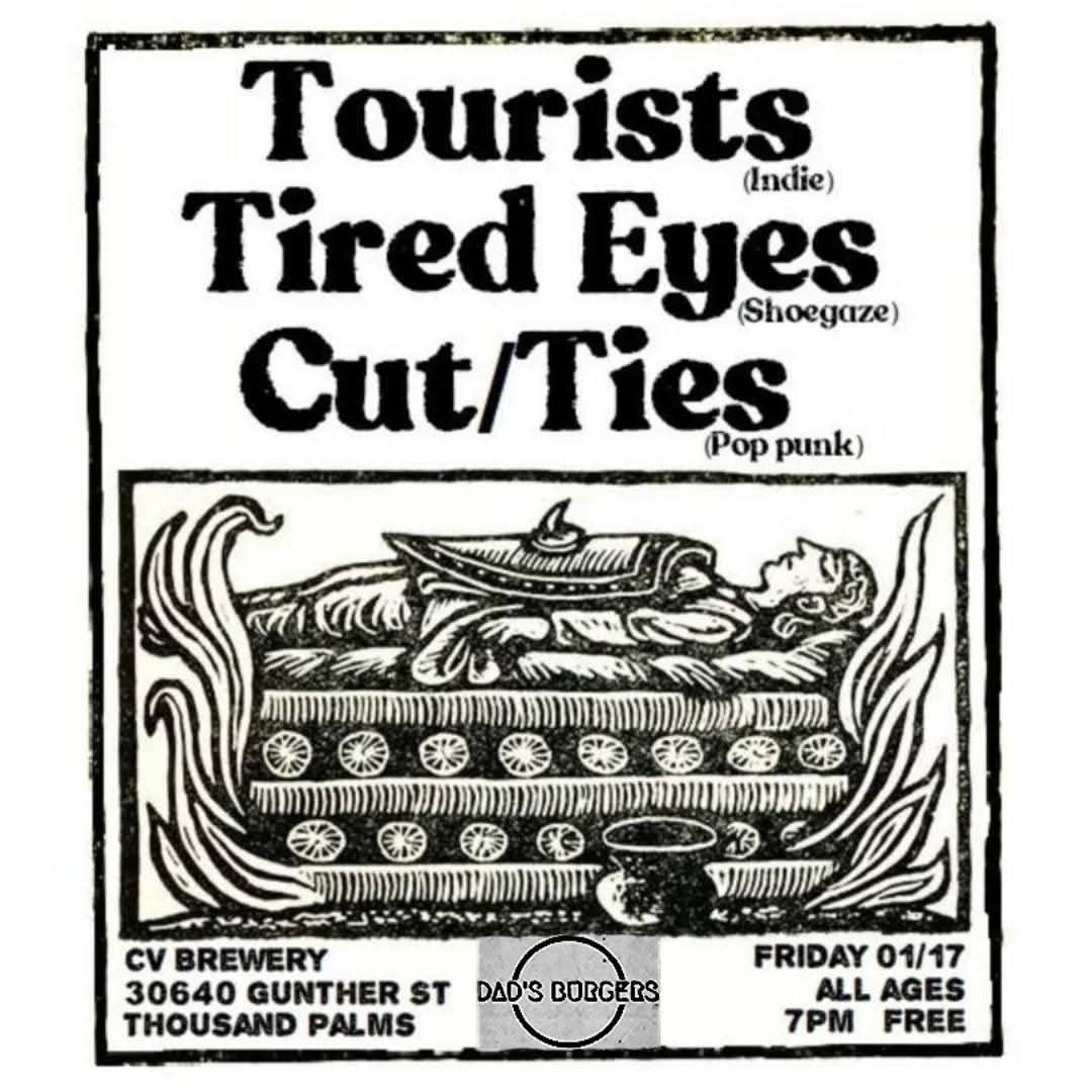 Friday! It's Brewhouse Music w/ Tourists, Tired Eyes, and Cut/Ties!
Live in Thousand Palms, No Cover, All Ages, Food by Dad's Burgers!
