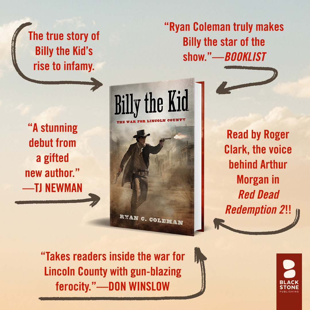 Blackstone Publishing (@blackstoneaudio) on Twitter photo Orphaned. Outlaw. Killer.
A stunning epic that showcases the young man behind the outlaw legend, #BILLYTHEKID: The War for Lincoln County by <a href="/R_C_Coleman/">Ryan C. Coleman</a> (narrated by <a href="/rclark98/">Roger Clark</a>) is available NOW.
blackstonepublishing.com/products/book-… Orphaned. Outlaw. Killer.
A stunning epic that showcases the young man behind the outlaw legend, #BILLYTHEKID: The War for Lincoln County by <a href="/R_C_Coleman/">Ryan C. Coleman</a> (narrated by <a href="/rclark98/">Roger Clark</a>) is available NOW.
blackstonepublishing.com/products/book-…