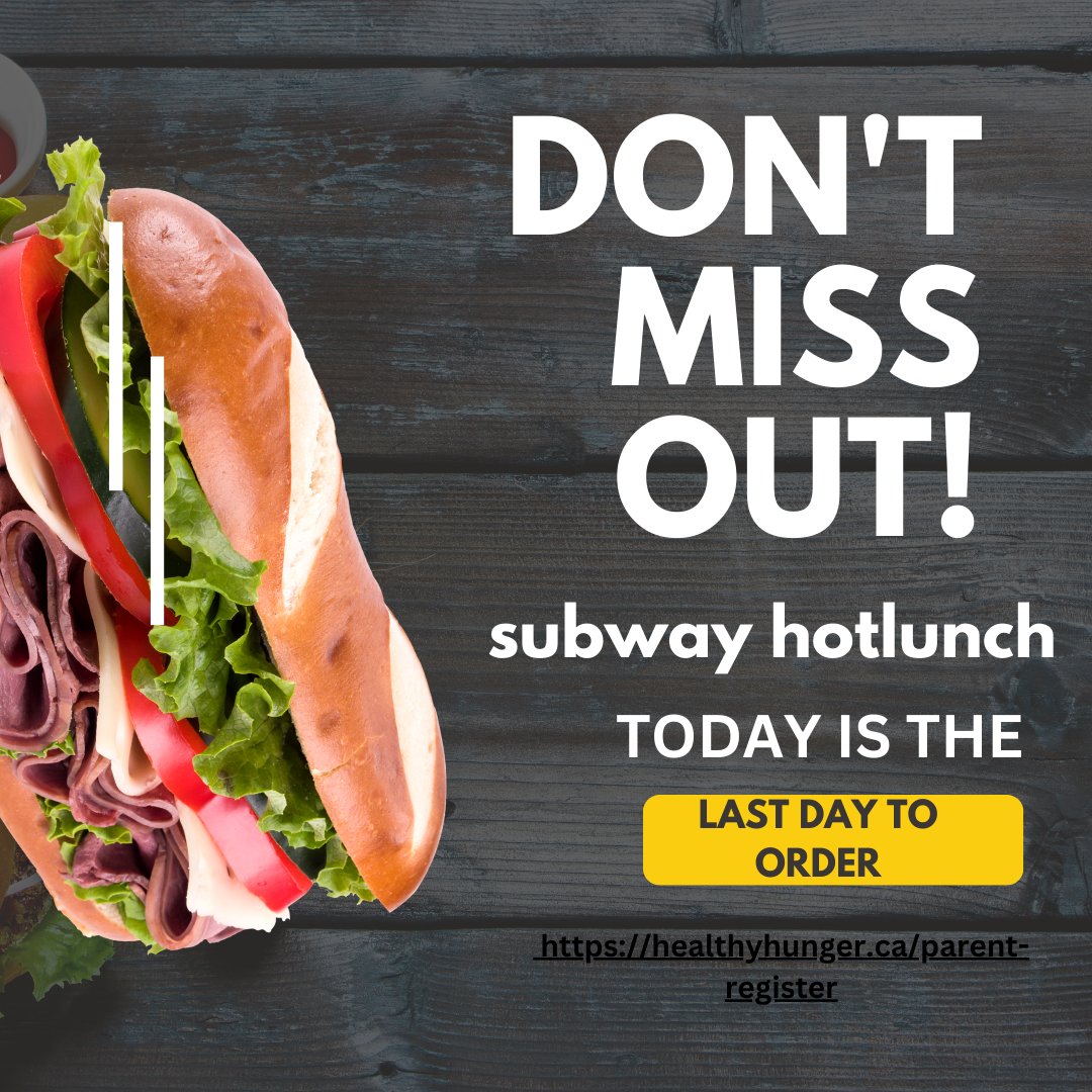Today is the last day to order for hotlunch. Please order here:

healthyhunger.ca/parent-register.

Subway hotlunch is January 21.

This is a fundraiser for the Parent Association and School Council.