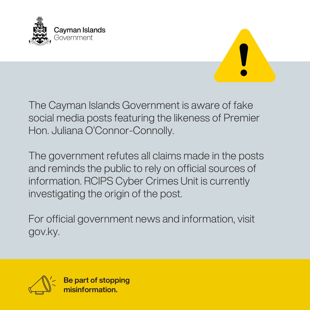 The Cayman Islands Government is aware of fake social media posts featuring the likeness of Premier Hon. Juliana O’Connor-Connolly. 

The government refutes all claims made in the posts and reminds the public to rely on official sources of information.