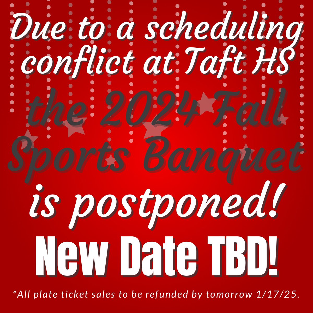 Important Announcement: Due to a scheduling conflict at Taft HS the 2024 Fall Sports Banquet has been postponed! New Date To Be Announced As Soon As Possible. *All plate ticket sales will be refunded by tomorrow 1/17/25.*