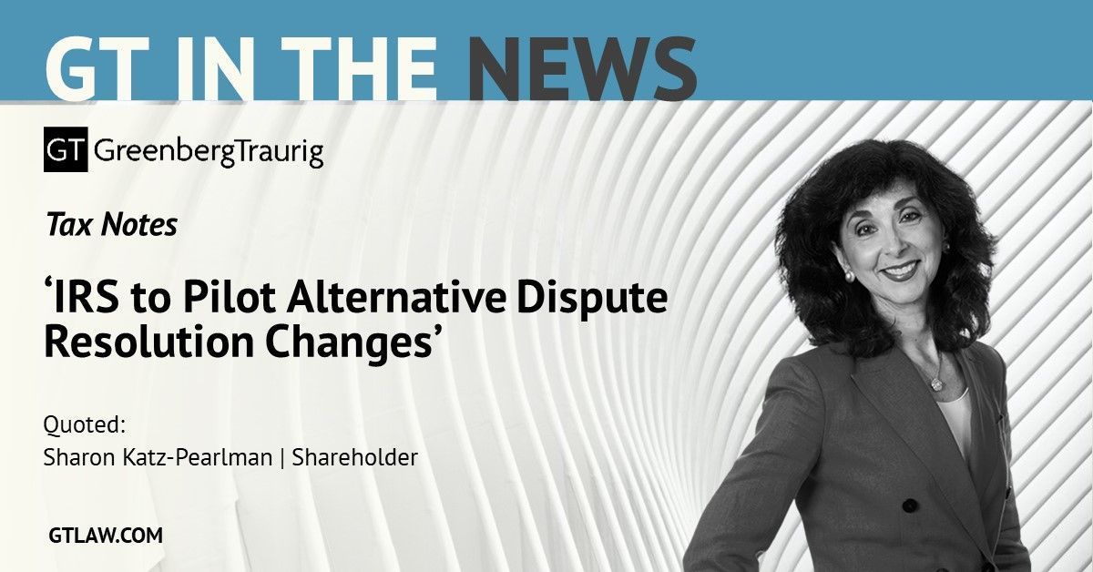 #GTNewYork Shareholder Sharon Katz-Pearlman was quoted in a Tax Notes article discussing the IRS’ new pilot program making modifications to existing alternative dispute resolution (ADR) tools.

Read here: buff.ly/4hic8Yb

#GTInTheNews #Tax #GTLawWomen <a href="/GTGlobalTax/">GT Global Tax</a>
