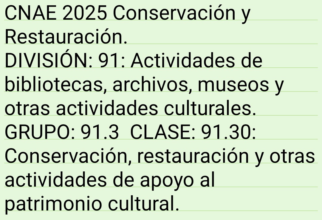 NOTICIÓN
Real Decreto 10/2025 Clasificación Nacional Actividades Económicas CNAE 2025
L@s profesionales de la Conservación Restauración tenemos POR FIN CNAE PROPIO
Gran logro del trabajo de los equipos ACRE durante años. 👏👏
#CNAE
#SomosACRE