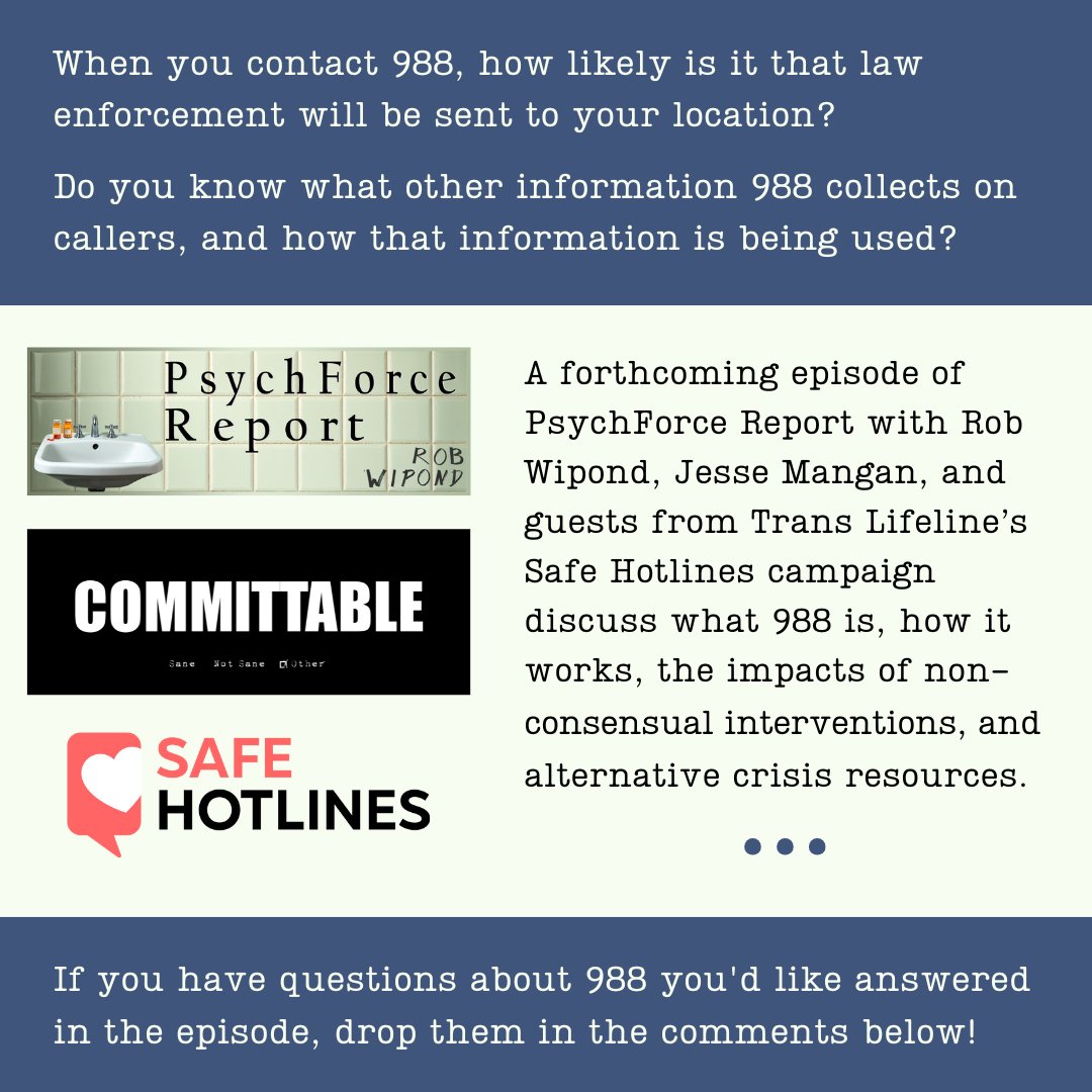 A forthcoming episode of PsychForce Report with <a href="/robwipond/">Rob Wipond</a>, Jesse Mangan, and guests from the Safe Hotlines campaign discuss what #988 is, how it works, the impacts of non-consensual interventions, and alternative crisis resources. Stay tuned!