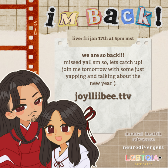 we are SO BACK (˶˃ ᵕ ˂˶) .ᐟ.ᐟ

join me tomorrow January 17, 2025 5:00 PM mst in stream! we're gonna do a lot of yapping, catching up, talking about 2025, and MAYBE some minecraft! 

hope to see all of you there ⭑.ᐟ

twitch.tv/joylliibee