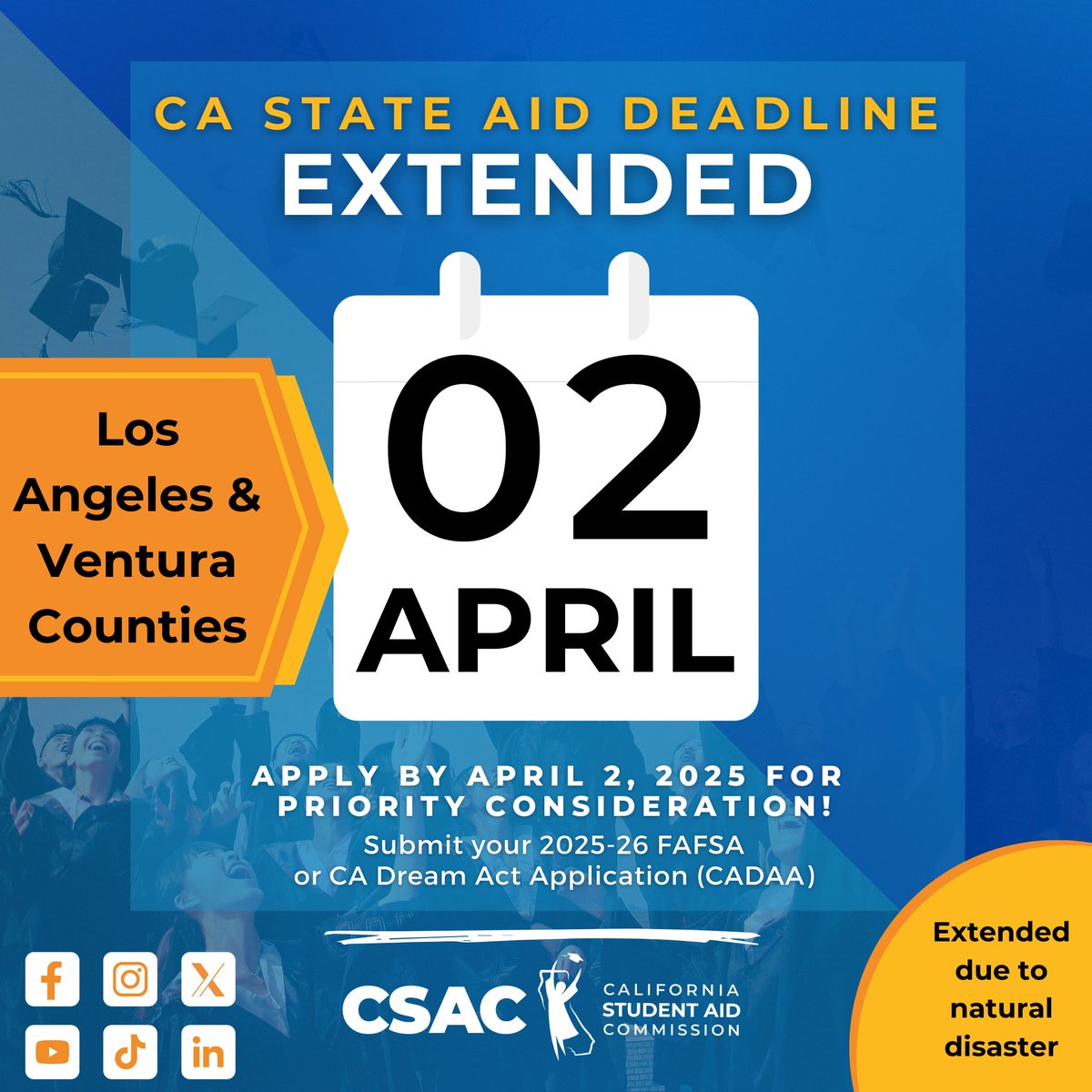 Students in Los Angeles &amp; Ventura counties now have until April 2, 2025, to submit a FAFSA or CADAA and be on time for priority financial aid consideration for the 2025-26 academic year.

The deadline for all other California counties continues to be March 3, 2025.

#FinancialAid