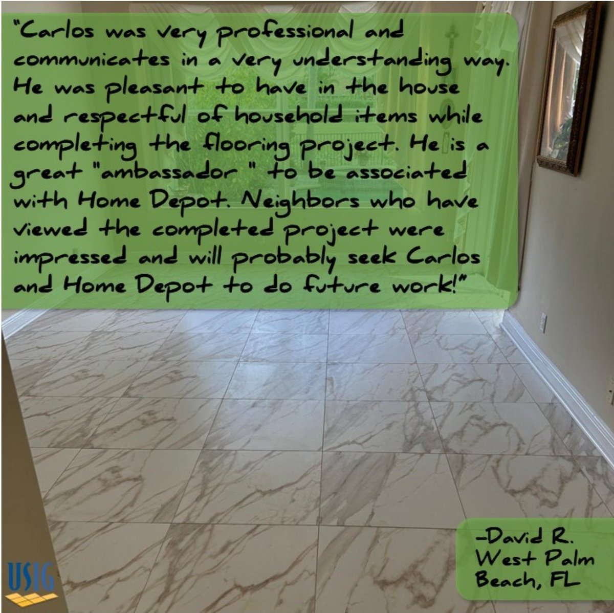 Recognized Carlos for a great VOC comment.- Carlos has been installing for USIG since 2016. He prides himself on the same core customer service values. He has a passion for his workmanship and will always ensure that he is going above and beyond for our mutual customers.