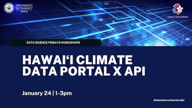 Please join us for a 'Hawaiʻi Climate Data Portal x API' workshop hosted by the Hawaiʻi Data Science Institute on January 24 at 1:00 PM. 

To register and learn more, visit: datascience.hawaii.edu/event/hawaiʻi-…