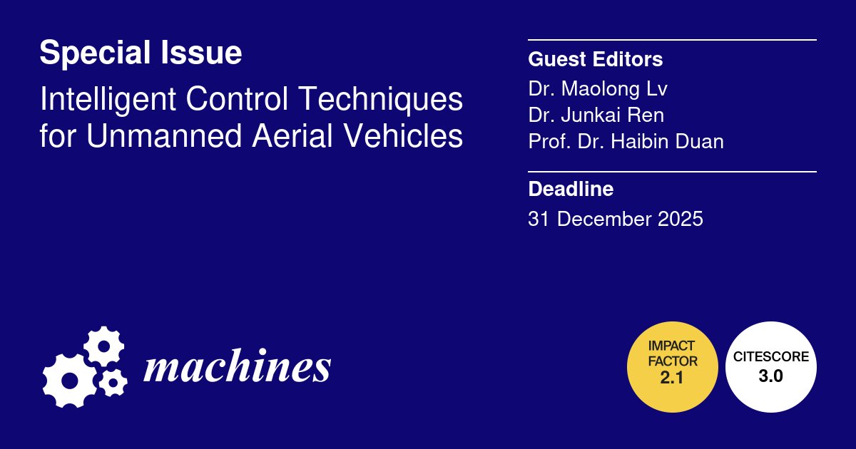 Machines_MDPI's tweet image. 🔓New #SpecialIssue "Intelligent Control Techniques for Unmanned Aerial Vehicles" in Machines MDPI, edited by Dr. Maolong Lv , Dr. Junkai Ren and Prof. Dr. Haibin Duan
👉Welcome your submission: mdpi.com/journal/machin…
Deadline: 31 December 2025
#uav #intelligentcontrol