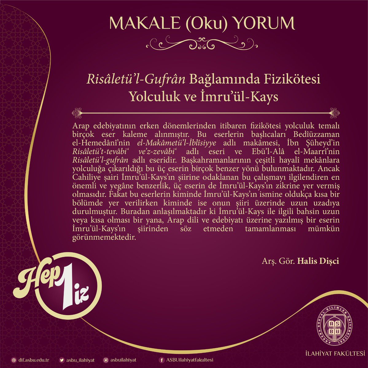 Fakültemiz araştırma görevlisi Halis Dişçi’nin kaleme aldığı “Risâletü’l-Gufrân Bağlamında Fizikötesi Yolculuk ve İmru’ül-Kays” başlıklı makalesi yayınlandı.

Dergipark: marife.org/tr/download/ar…