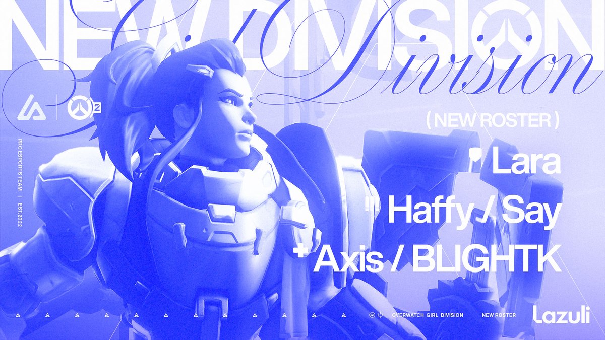 ◸ OVERWATCH2女子部門設立のお知らせ◿

 -Player-  
▲ | Lara #lavirialagrasse 

▲ | Say  #sayandthey

▲ | Haffy  #OWHaffy

▲ | BLIGHTK #blightk_ 

▲ | Axis #axxsow 

OVERWATCH2における競技シーンへの参入を目的とし 女子部門を設立いたします。 
応援よろしくお願いいたします。