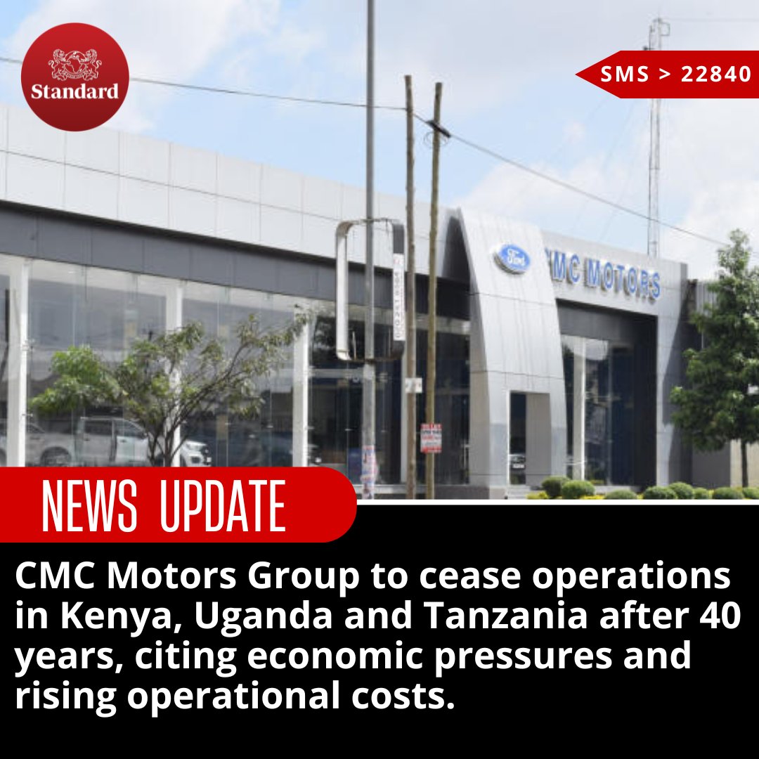 CMC Motors Group to cease operations in Kenya, Uganda and Tanzania after 40 years, citing economic pressures and rising operational costs.