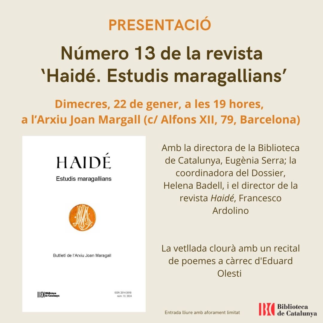 Biblioteca de Catalunya (@bibliocatalunya) on Twitter photo ✍ Presentació del núm 13 de la revista 'Haidé. Estudis maragallians', a l'Arxiu Joan Maragall, el proper dimecres 22 de gener, a les 19 hores.
✨ Clourà l'acte un recitat de poemes a càrrec d'Eduard Olesti.
Entrada lliure. No hi falteu!
ja.cat/0ym3P
<a href="/revistahaide/">Revista Haidé</a> ✍ Presentació del núm 13 de la revista 'Haidé. Estudis maragallians', a l'Arxiu Joan Maragall, el proper dimecres 22 de gener, a les 19 hores.
✨ Clourà l'acte un recitat de poemes a càrrec d'Eduard Olesti.
Entrada lliure. No hi falteu!
ja.cat/0ym3P
<a href="/revistahaide/">Revista Haidé</a>