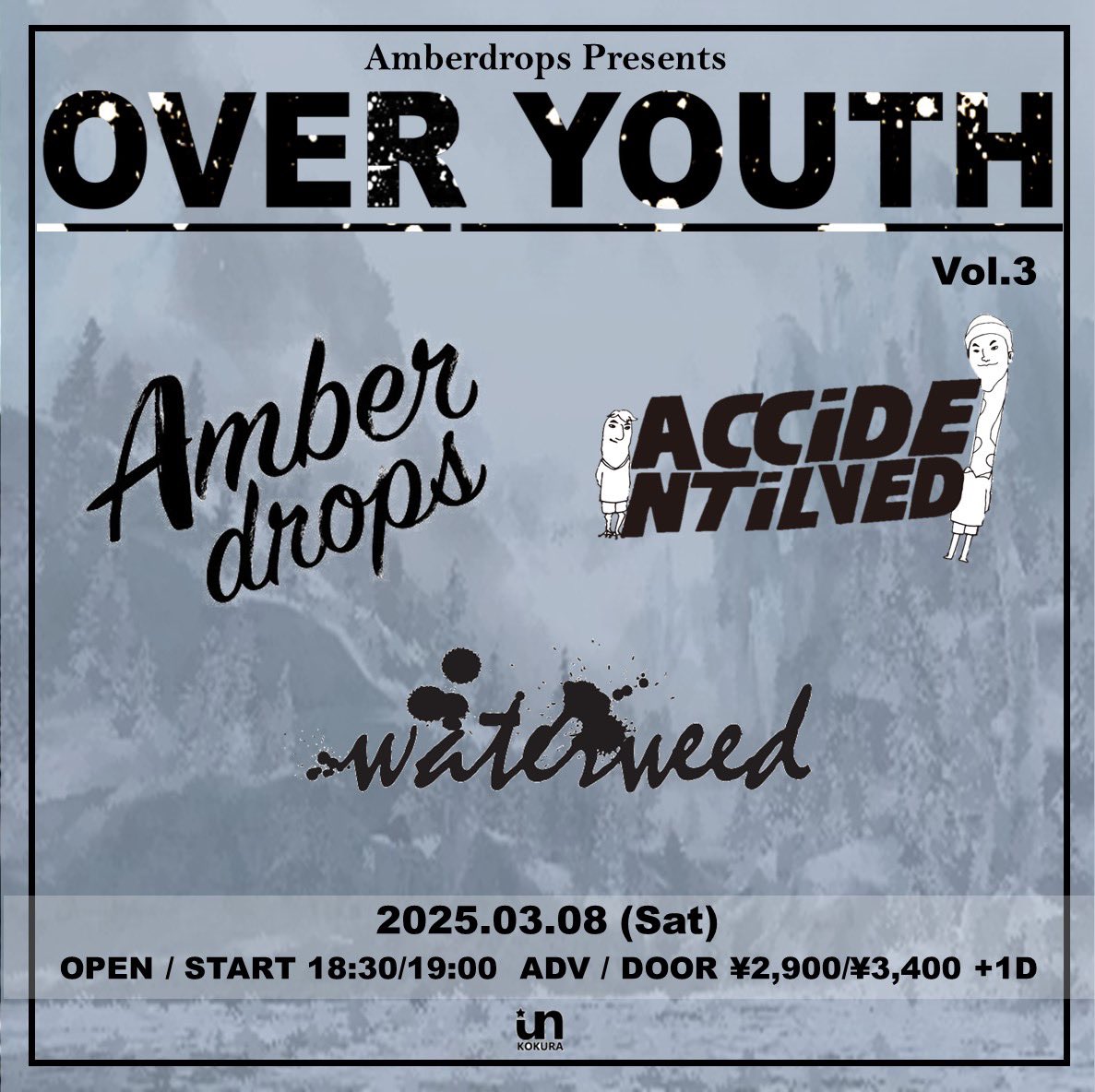 🆕Three Man Show‼️🆕

Amberdrops presents
- OVER YOUTH Vol.3 -

2025.03.08(Sat) <a href="/UN/">United Nations</a> KOKURA

Amberdrops
ACCIDENT I LOVED
waterweed

⏰Open/Start 18:30/19:00
🎫ADV/DOOR 2,900/3,400+1D

チケット取り置きはDMにて📩
お待ちしております