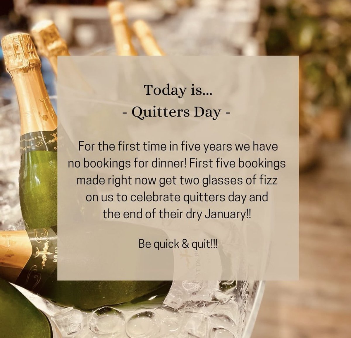 Will admit I stole this from someone and forgot who. Can you believe no bookings on a bloody Friday night, what is going on?! PS we’re full for lunch PPS dry January closes restaurants don’t do it, be moderate all year round instead