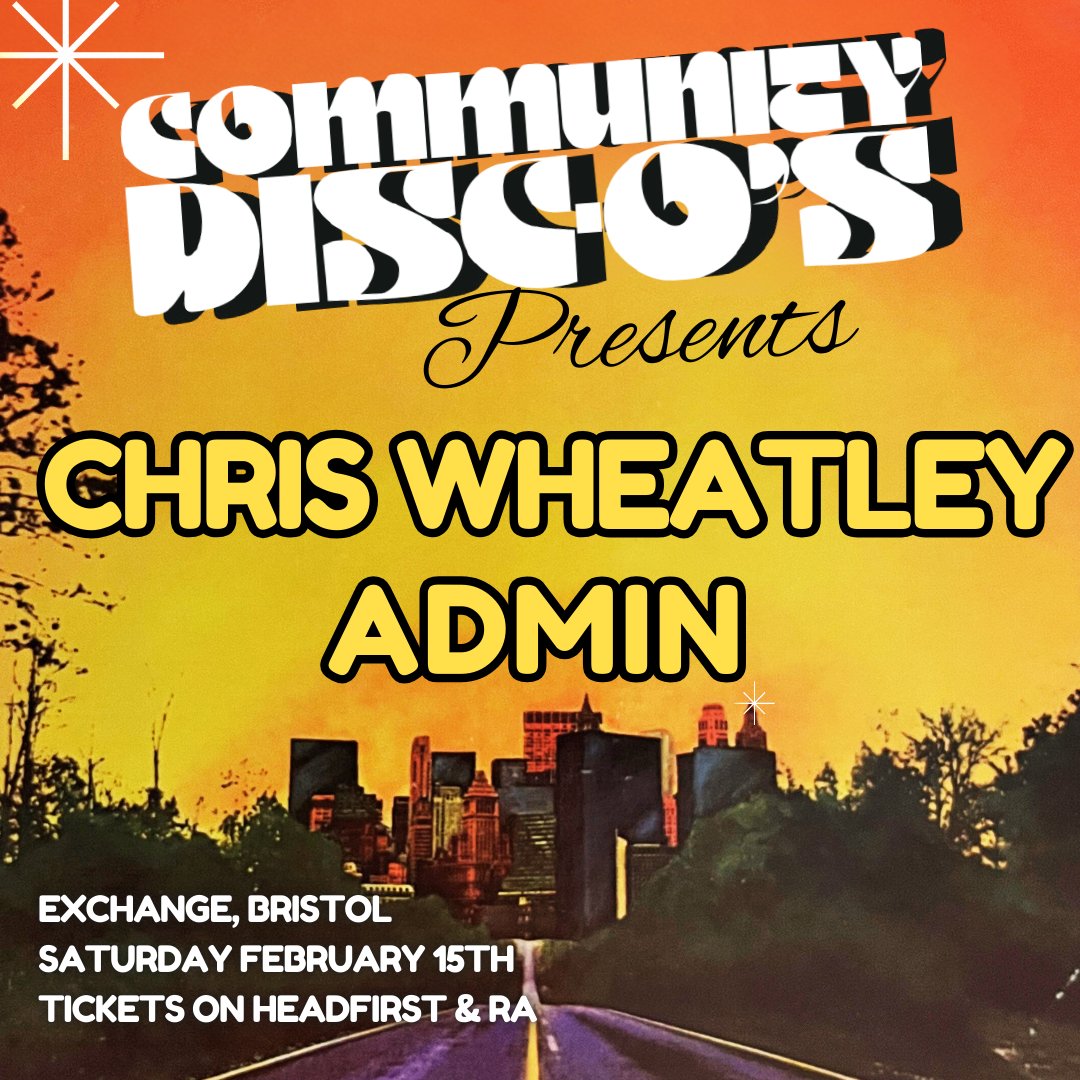 Just announced!!! &gt;&gt;&gt; instagram.com/p/DE5ZDB8M5Iw/

Community Disc-O's Presents // #15 w/ Chris Wheatley
Exchange, Bristol
Saturday February 15th

Advance Tickets ONLY £5!!!
Available from Headfirst &amp; Resident Advisor.

HF &gt;&gt;&gt; hdfst.uk/e121933
RA &gt;&gt;&gt; ra.co/events/2081666