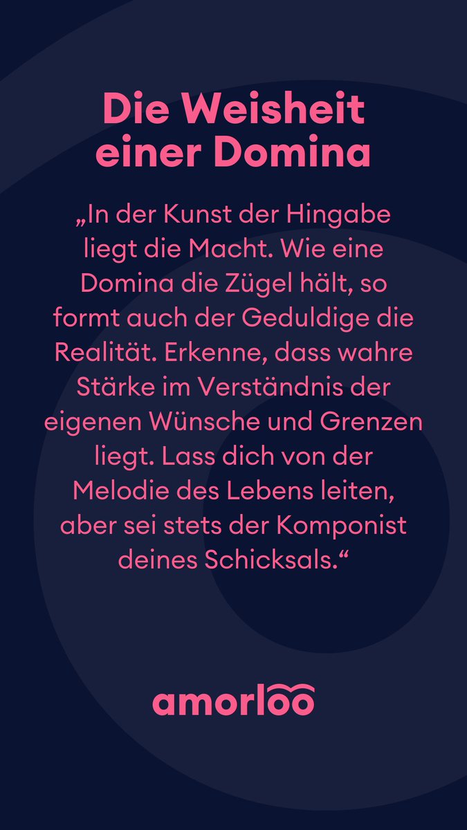 Die Weisheit einer Domina für heute 17.01.2025.
In der Kunst der Hingabe liegt die Macht. Wie eine Domina die Zügel hält, so formt auch der Geduldige die Realität. Erkenne, dass wahre Stärke im Verständnis der eigenen Wünsche und Grenzen liegt. Lass dich von der Melodie des