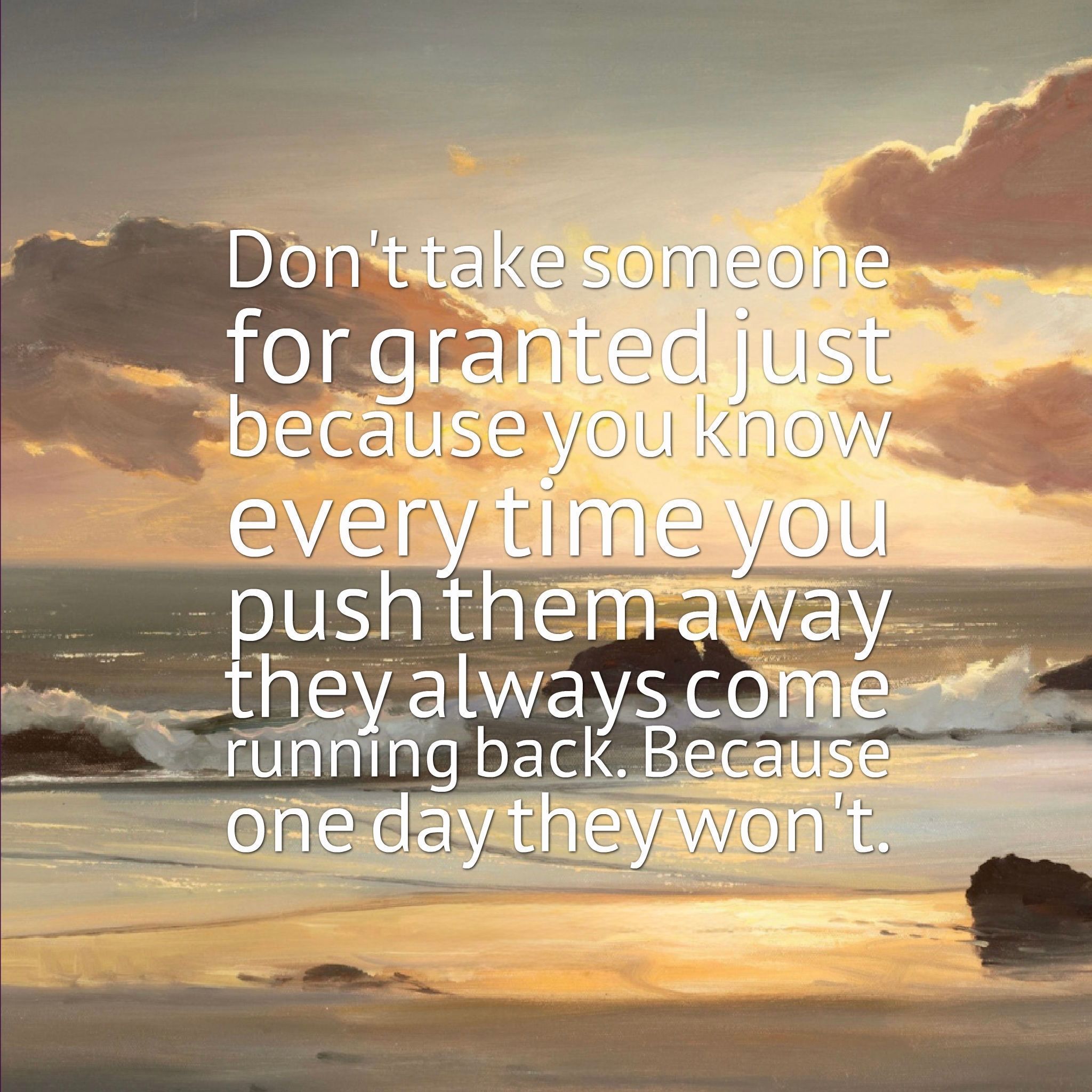 You Took My Love For Granted Quotes Don't Take Gratitude For