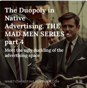 MimeticInvest's tweet photo. The Duopoly in Native Advertising. THE MAD MEN SERIES - part 4 #investing #mrMimetic #advertising

https://t.co/H8XSm510xa https://t.co/ET3q6CEVrJ