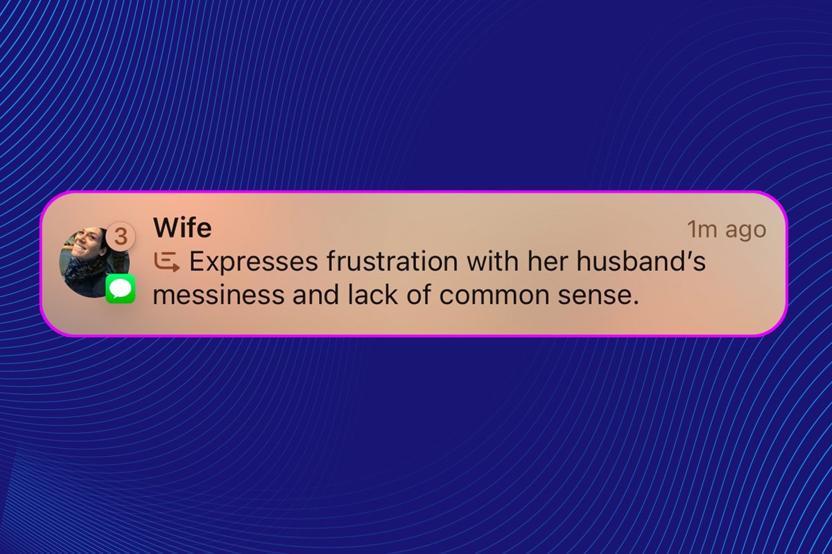 I love my hallucinated husband. He's the best, most caring man ever.

Yes, Apple Intelligence’s notification summaries keep insisting I have a husband when summarizing messages from my wife. Apple says its AI was designed with responsible principles to avoid reinforcing