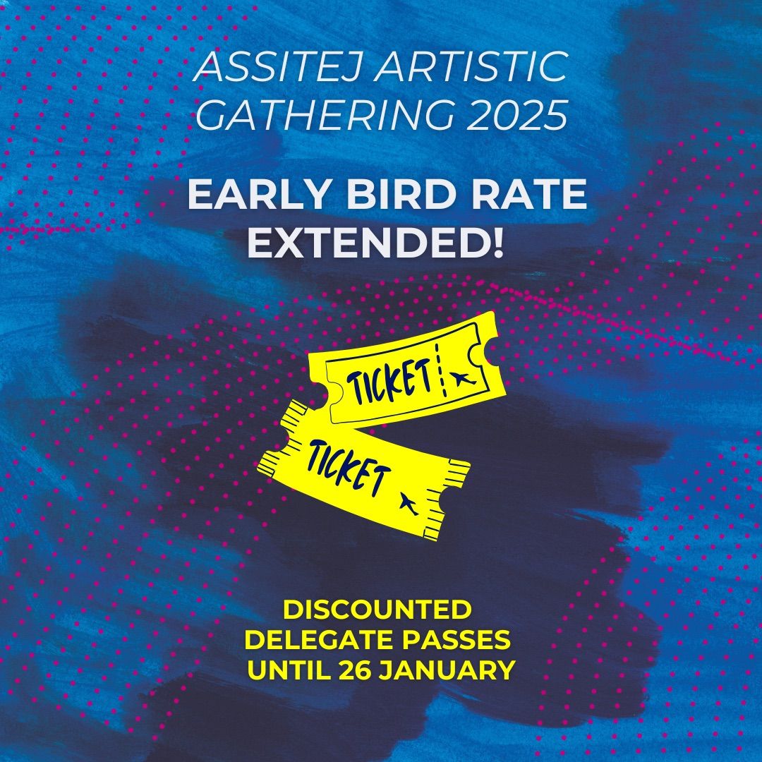 Early Bird Rate Extended! Discounted Delegate Passes will be available until January 26th! Register now for the ASSITEJ Artistic Gathering 2025: Bright Generations/Generations Lumineuses: buff.ly/3BX3UWq
