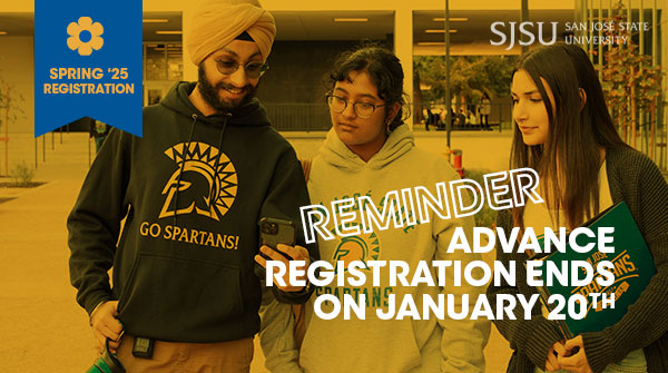 🚩DON’T FORGET!!🚩

Spring ‘25 Advance Registration ends Monday, Jan. 20. This is also the last day to drop for a 100% refund. 

PLEASE NOTE: Registration will be closed on Jan. 21 &amp; 22.

For more important Spring 2025 registration deadlines, visit: sjsu.edu/registrar/cale…