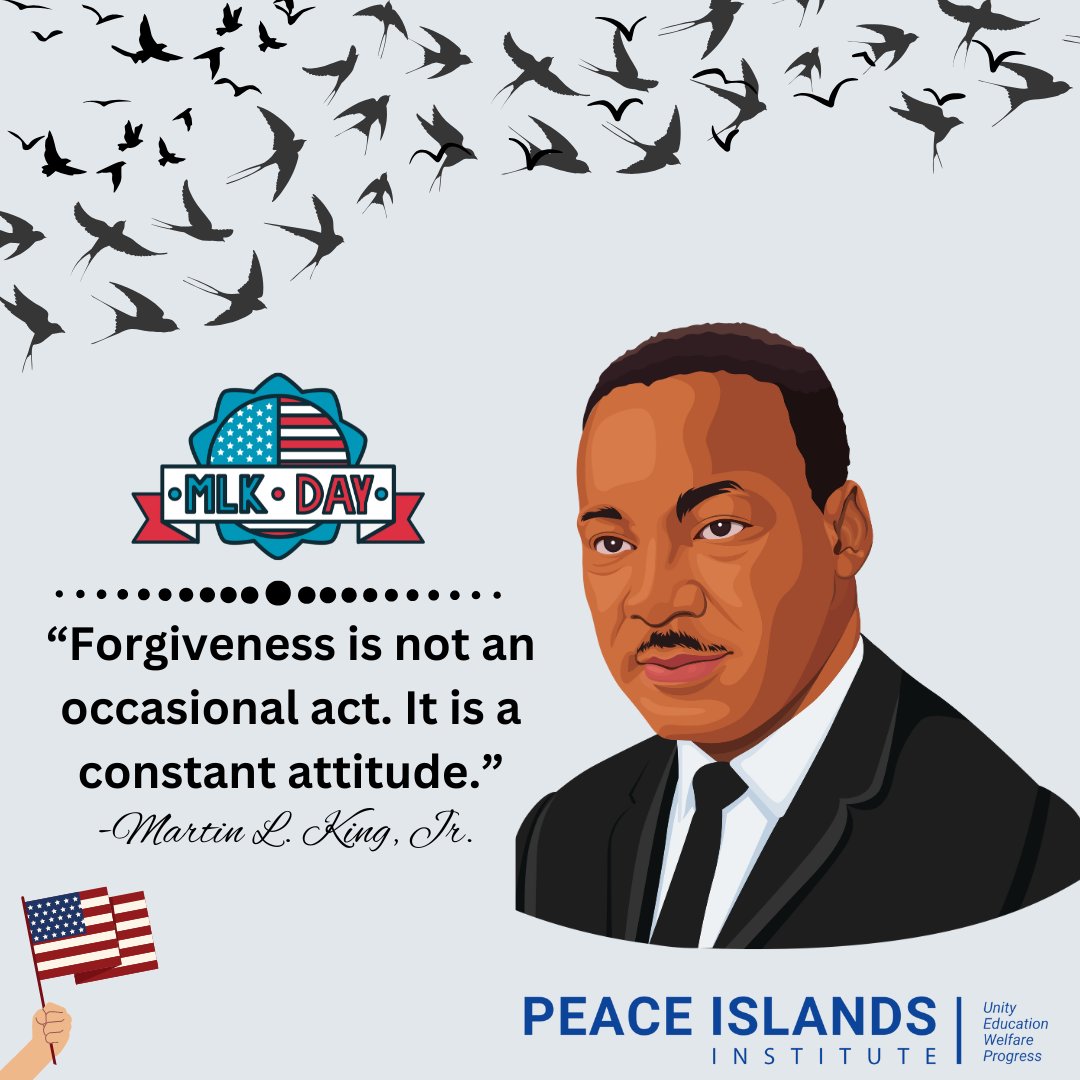 Today, we honor the life and legacy of Dr. Martin Luther King Jr., a visionary leader whose message of peace, forgiveness, and justice continues to inspire us all.

At Peace Islands Institute, we deeply resonate with his words: ‘Forgiveness is not an occasional act. It is a