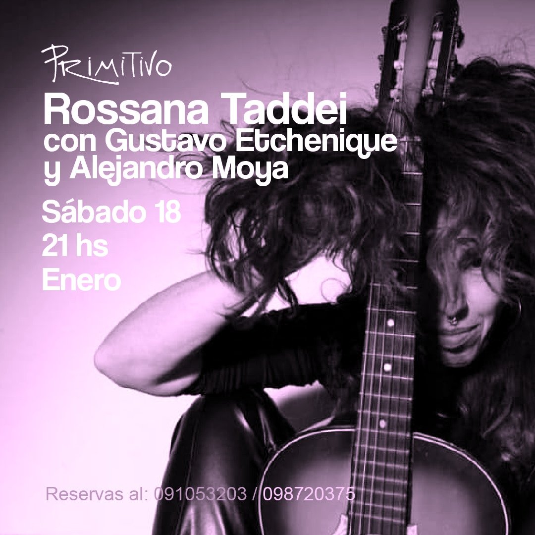 Sábado 18/1 Primitivo, Piriápolis 
Rossana Taddei Trío 
Nuevo disco Raíces Aéreas ( Bizarro/r.s.i) 
Nuevo show 
Rossana Taddei guitarra y voz 
Gustavo Etchenique batería 
Alejandro Moya bajo 

Reservas 091 053203 098 720375
❤️🥂🎙️🎧🎵🍄🫂🎸🥁🤯🍀☀️🌜❤️