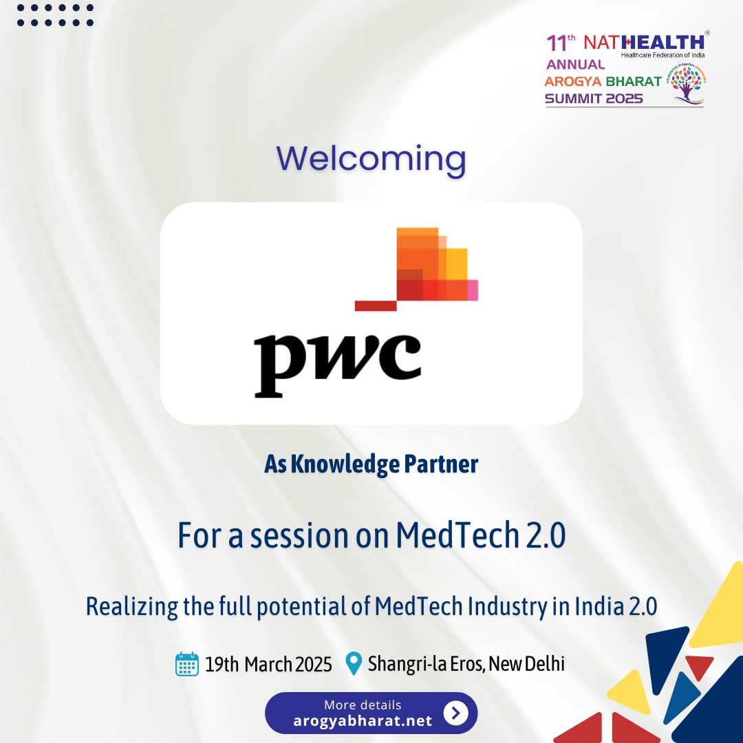 nathealthindia's tweet image. NATHEALTH is delighted to welcome @PwC as a #KnowledgePartner for the session on MedTech 2.0 at the 11th NATHEALTH #AnnualArogyaBharatSummit2025 to be held on 19 March 25 in New Delhi. The session will make a deep-dive into the full potential of the MedTech Industry in India 2.0.