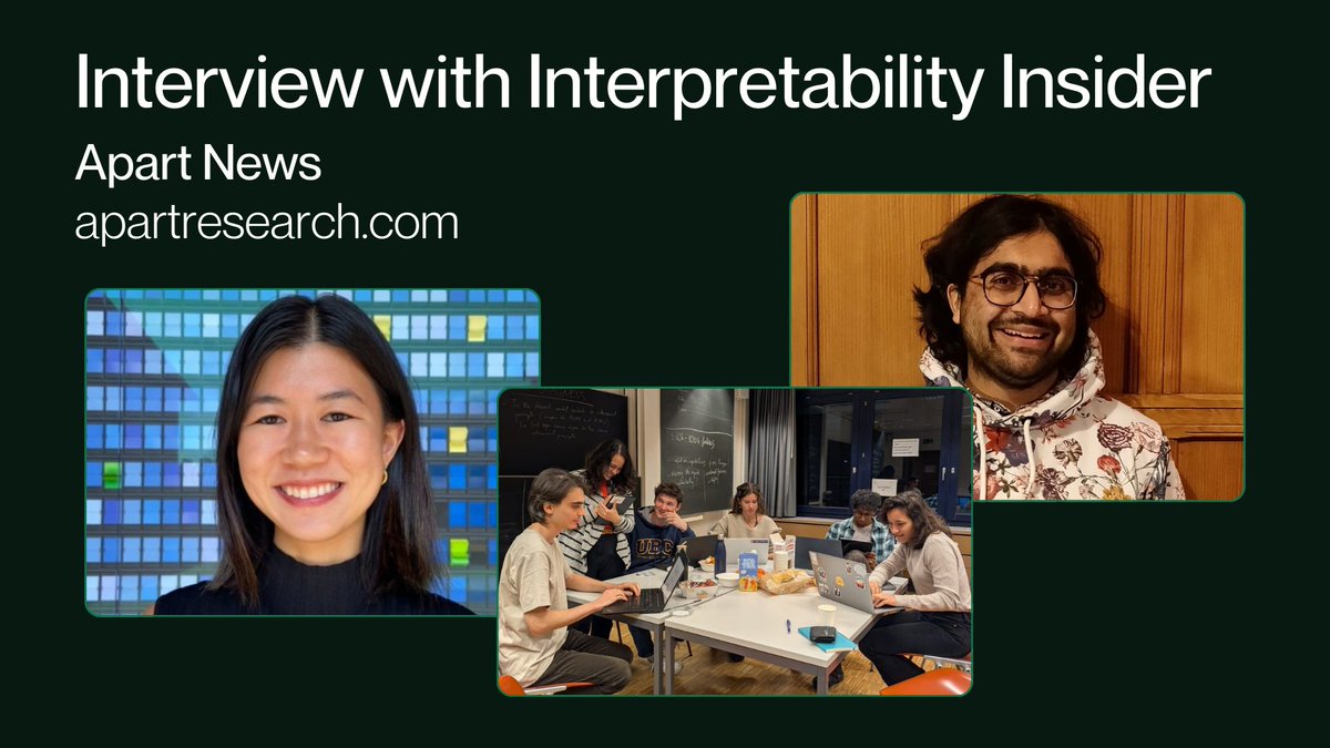Apart Research (@apartresearch) on Twitter photo This week's Apart News brings you an *exclusive* interview with interpretability insider <a href="/myra_deng/">Myra Deng</a> of <a href="/GoodfireAI/">Goodfire</a> & revisits our Sparse Autoencoders Hackathon which featured a memorable talk from <a href="/GoogleDeepMind/">Google DeepMind</a>'s <a href="/NeelNanda5/">Neel Nanda</a>. This week's Apart News brings you an *exclusive* interview with interpretability insider <a href="/myra_deng/">Myra Deng</a> of <a href="/GoodfireAI/">Goodfire</a> & revisits our Sparse Autoencoders Hackathon which featured a memorable talk from <a href="/GoogleDeepMind/">Google DeepMind</a>'s <a href="/NeelNanda5/">Neel Nanda</a>.