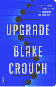 AuthorCAGray's tweet photo. This week's blog review: Upgrade by Blake Crouch. My rating: ****1/2 https://t.co/cuAa7LomCm https://t.co/tmmJYl1z2U