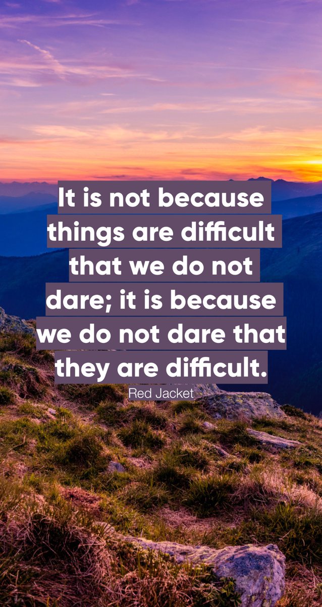 “It is not because things are difficult that we do not dare, it is because we do not dare that they are difficult.”
- Red Jacket #quoteoftheday