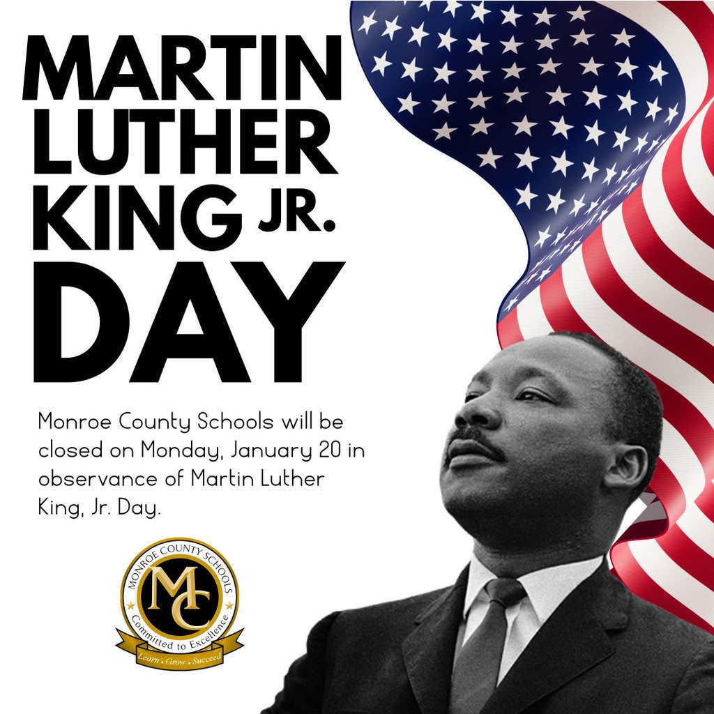 Monroe County Schools will be closed on Monday, January 20, 2025 in observance of Martin Luther King, Jr. Day.  #LearnGrowSucceed #CommittedToExcellence