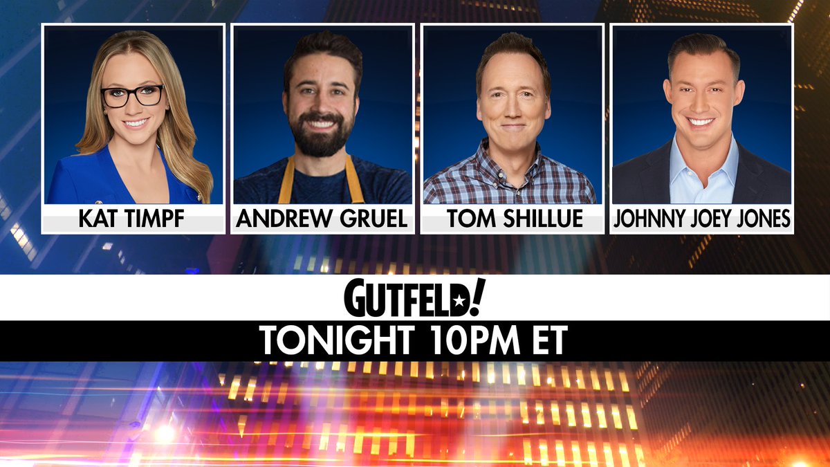 Gutfeld! (@gutfeldfox) on Twitter photo Tonight on #Gutfeld! - <a href="/KatTimpf/">Kat Timpf</a>, <a href="/ChefGruel/">Chef Andrew Gruel</a>, <a href="/tomshillue/">Tom Shillue</a>, and <a href="/Johnny_Joey/">Joey Jones</a>.
10 PM ET on <a href="/FoxNews/">Fox News</a>! Tonight on #Gutfeld! - <a href="/KatTimpf/">Kat Timpf</a>, <a href="/ChefGruel/">Chef Andrew Gruel</a>, <a href="/tomshillue/">Tom Shillue</a>, and <a href="/Johnny_Joey/">Joey Jones</a>.
10 PM ET on <a href="/FoxNews/">Fox News</a>!