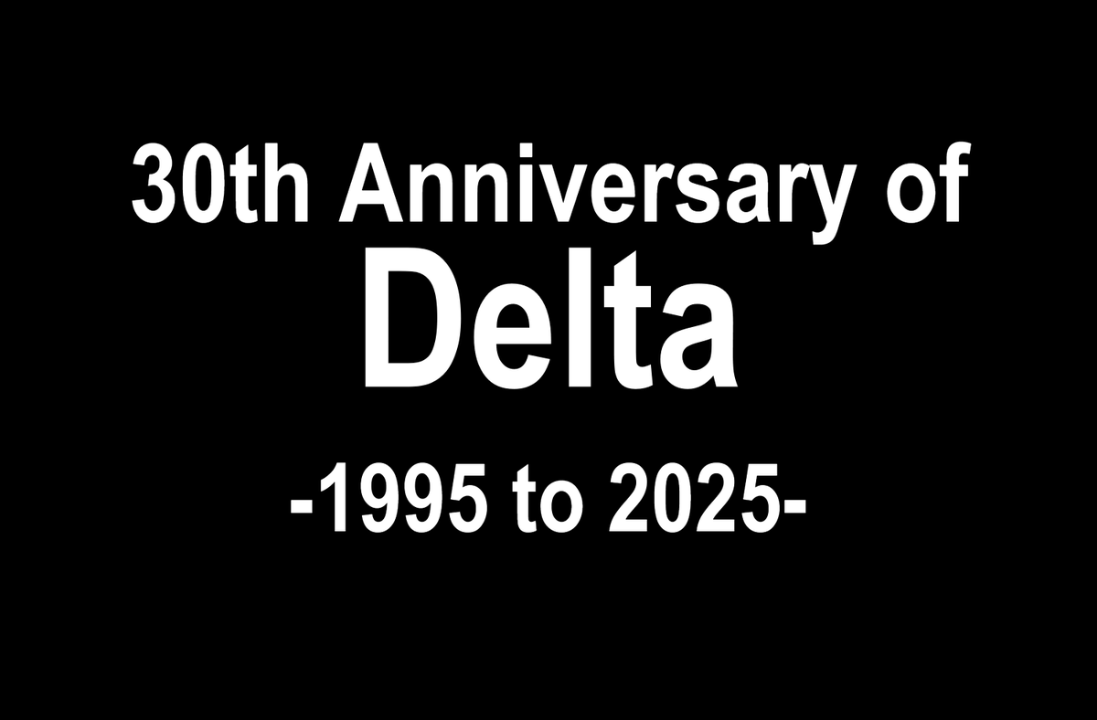 2025 is the Year of Delta! Get ready for a year full of celebration and special releases! Stay tuned.

2025年はDELTAの年！お祝いと特別なリリースでいっぱいの1年に備えよう！ご期待ください。