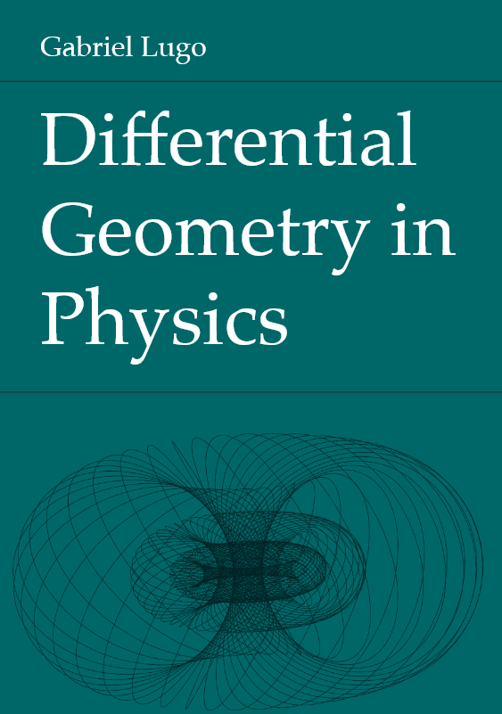 DiracGhost's tweet photo. Lugo's 2021 ''Differential Geometry in Physics'' is a wonderful little book which covers you from the basics of vectors, tensors and curves, to the basics of bundles, and it has been made publicly available by University of North Carolina

🔗🔽🔽 https://t.co/WBXuD2g3be