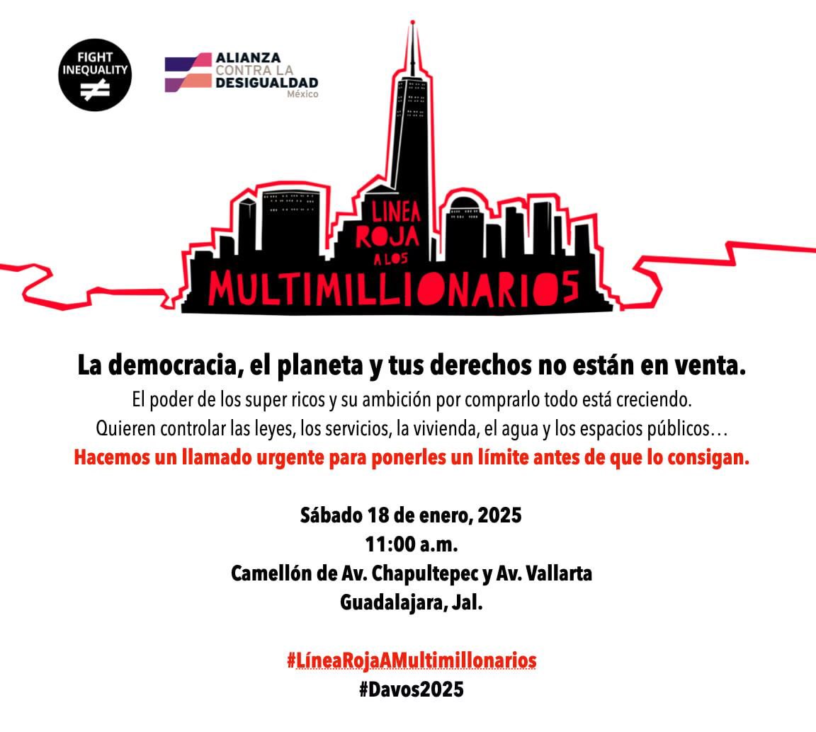 📍#18Enero #DíaDeAcciónGoblalVsLaDesigualdad| Únete  y alza la voz contra las #Desigualdades. Mañana en #Guadalajara pintaremos la #LíneaRoja a los más #Rícos y por un gobierno en #Jalisco para la gente y no para los empresarios. #Davos2025
#QueLosRicosPaguen #TaxTheRich