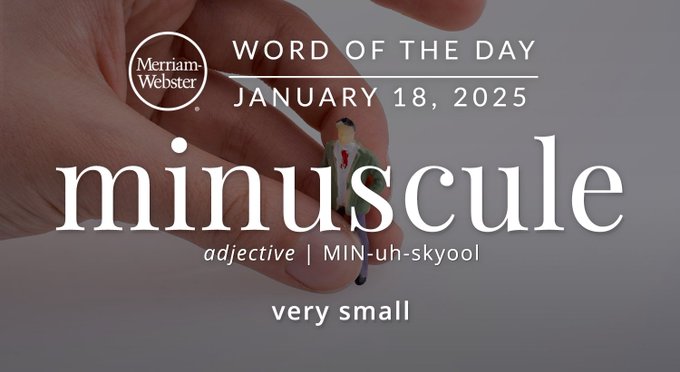 Merriam-Webster Word of the Day January 18, 2025 'minuscule' adjective | MIN-uh-skyool "very small" Background Image: a miniature person 