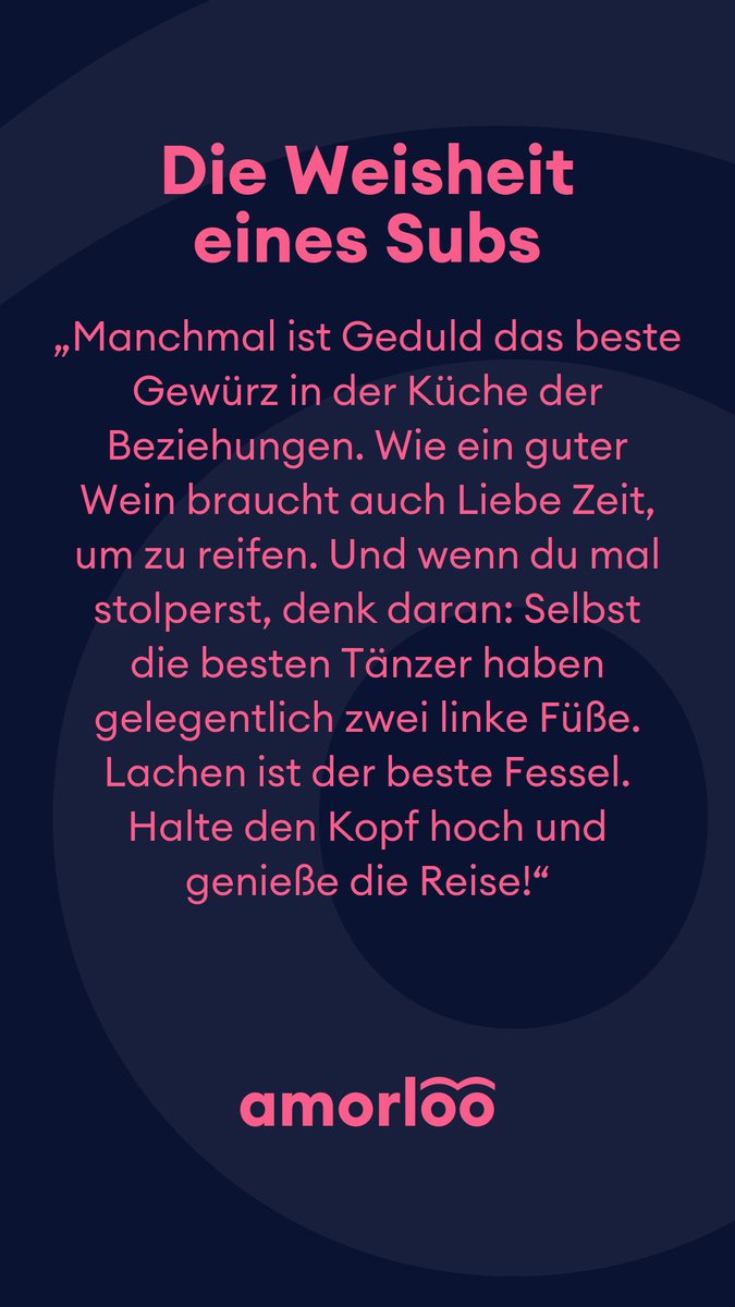 Die Weisheit eines Subs für heute 18.01.2025. Manchmal ist Geduld das beste Gewürz in der Küche der Beziehungen. Wie ein guter Wein braucht auch Liebe Zeit, um zu reifen. Und wenn du mal stolperst, denk daran: Selbst die besten Tänzer haben gelegentlich zwei linke Füße. Lachen