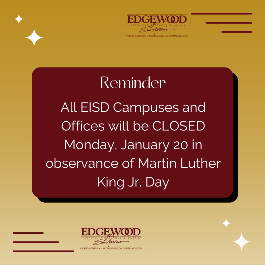 All EdgewoodI ISD campuses and offices will be closed on Monday, January 20, 2025, in observance of Martin Luther King Jr. Day. 

Todas las escuelas y oficinas de Edgewood ISD estarán cerradas el 20 de enero de 2025 en observancia del Día de Martin Luther King, Jr.