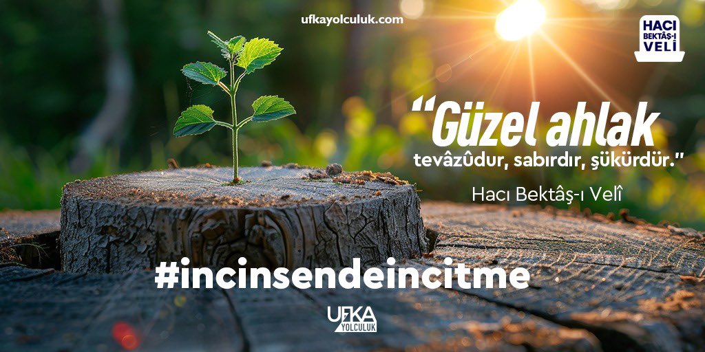 “İncinsen de incitme.”

Hacı Bektâş-ı Velî’nin evrensel mesajları Ufka Yolculuk’ta hayat buluyor!

Bu kültür ve bilgi yolculuğunda yerinizi alın: ufkayolculuk.com

#incinsendeincitme