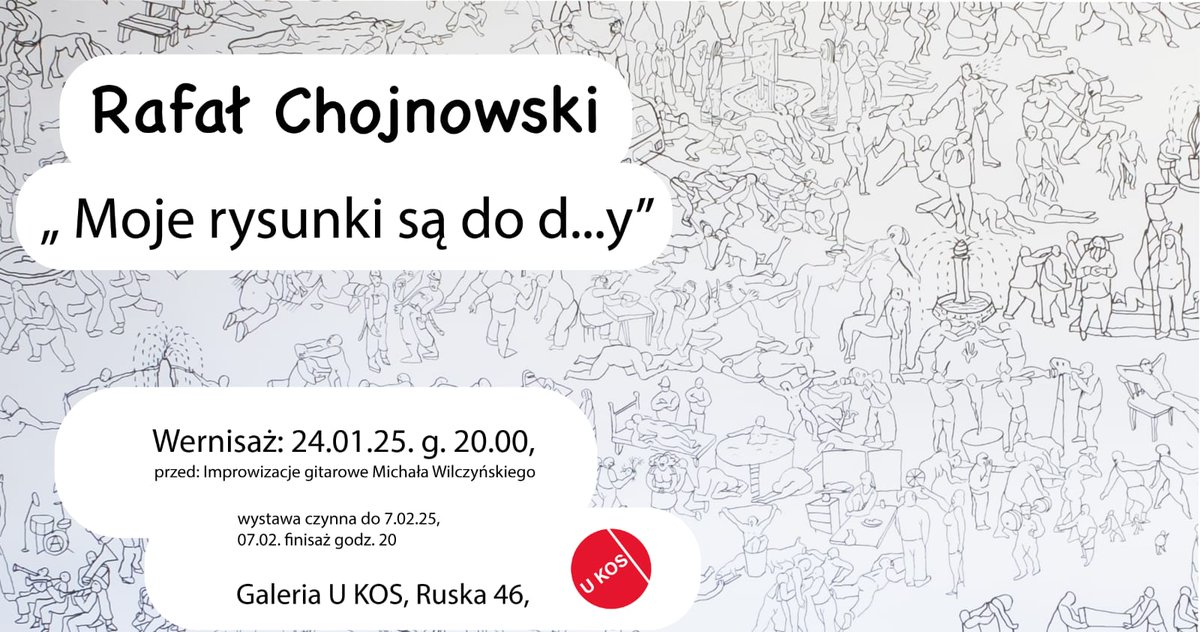 Jego rysunki są podobno do dupy
Można sprawdzić na wernisażu 24/01 o 20 w galerii u Jurka Kosałki. Zapraszamy 
Będzie epicko, jak zawsze u Kosałki i jak zawsze ze sztuką Rafała Chojnowskiego