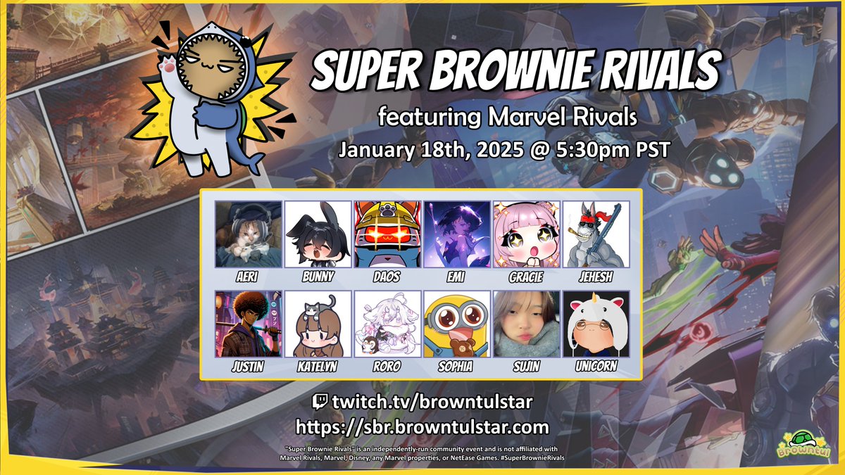 Browntul (@browntulstar) on Twitter photo ⭐️SUPER BROWNIE RIVALS⭐️
See you later today for a special anniversary/birthday stream highlighted by the debut #MarvelRivals event hosted by <a href="/browntulstar/">Browntul 🐢🌟【IRIAM US】</a>!
🗓️Saturday, January 18th, 2025 @ 5:30pm PST
📺LIVE on twitch.tv/browntulstar
🌐Learn more at sbr.browntulstar.com ⭐️SUPER BROWNIE RIVALS⭐️
See you later today for a special anniversary/birthday stream highlighted by the debut #MarvelRivals event hosted by <a href="/browntulstar/">Browntul 🐢🌟【IRIAM US】</a>!
🗓️Saturday, January 18th, 2025 @ 5:30pm PST
📺LIVE on twitch.tv/browntulstar
🌐Learn more at sbr.browntulstar.com